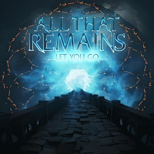 All That Remains : Let You Go